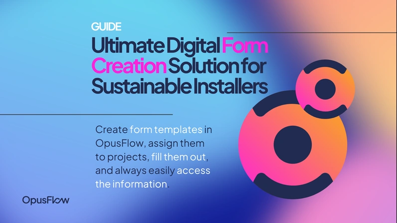 OpusFlow Forms: The ultimate digital form creation solution for sustainable installers