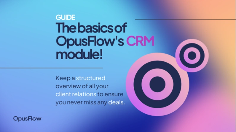 Maximizing efficiency with OpusFlow's CRM module